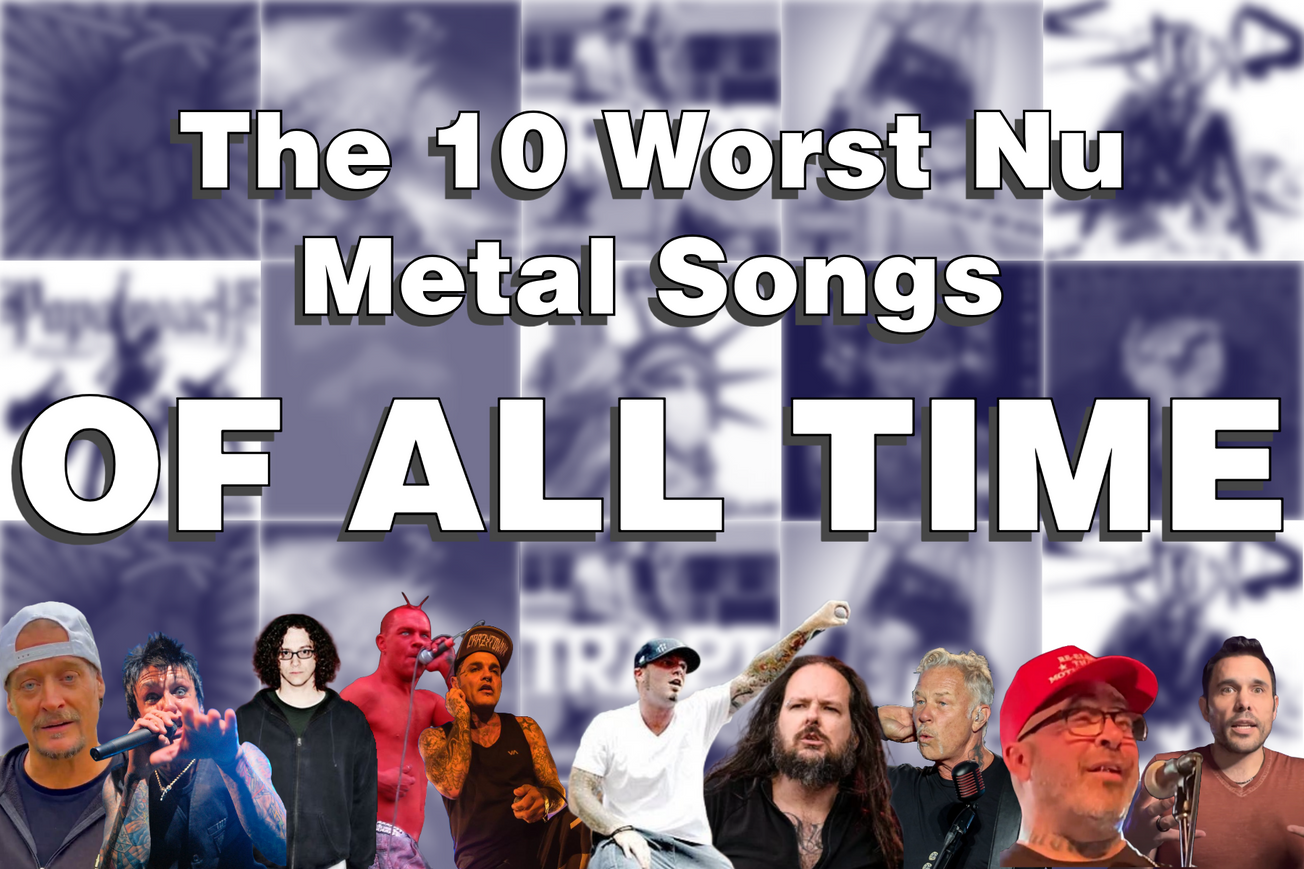 The 10 Worst Nu Metal Songs of All Time