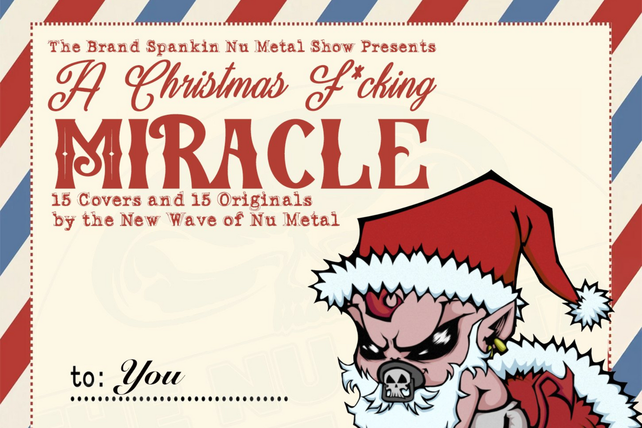 The Nu Metal Agenda Presents: "A Christmas F*cking Miracle: 15 Covers And 15 Originals By The New Wave Of Nu Metal"